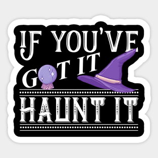 Halloween Witch Hat If You've Got It Haunt It Trick Or Treat Sticker